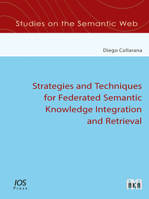 cover image of Strategies and Techniques for Federated Semantic Knowledge Integration and Retrieval